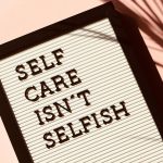 The importance of selfcare: picture with self care isn't selfish